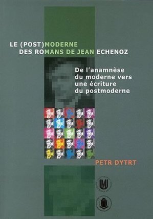 Le (post)moderne des romans de Jean Echenoz: De l’anamnese du moderne vers une écriture du postmoderne