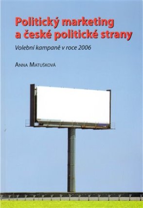 Politický marketing a české politické strany: Volební kampaně v roce 2006