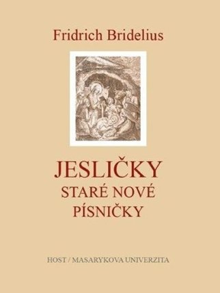 Fridrich Bridelius: Jesličky. Staré nové písničky