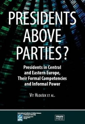 Presidents above Parties?: Presidents in Central and Eastern Europe, Their Formal Competen