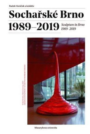 Sochařské Brno 198-2019 / Sculpture in Brno 1989-2019
