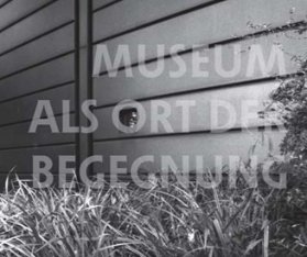 Museum als Ort der Begegnung: am Beispie