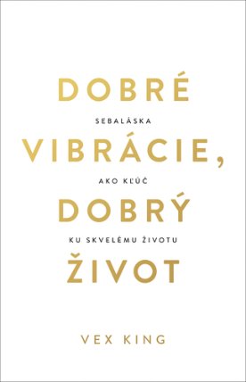 Dobré vibrácie, dobrý život