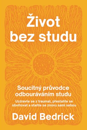 Život bez studu - Soucitný průvodce odbourávání studu