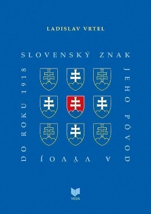 Slovenský znak, jeho pôvod a vývoj do roku 1918 (slovensky)