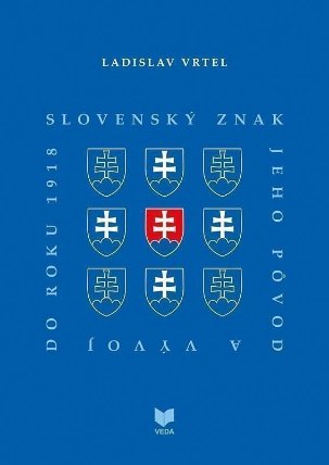 Slovenský znak, jeho pôvod a vývoj do roku 1918 (slovensky)
