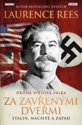 Druhá světová válka: Za zavřenými dveřmi. Stalin, nacisté a Západ