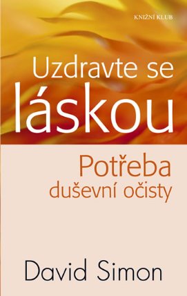 Uzdravte se láskou - Potřeba duševní očisty