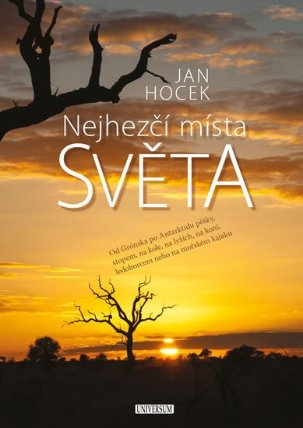 Nejhezčí místa světa - Od Grónska po Antarktidu pěšky, stopem, na kole, na lyžích, na koni