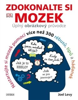 Zdokonalte si mozek - Úplný obrázkový průvodce; Nastartujte si mozek pomocí více než 300 r