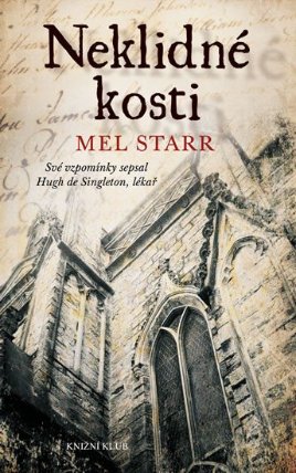 Neklidné kosti - Své vzpomínky sepsal Hugh de Singleton, lékař