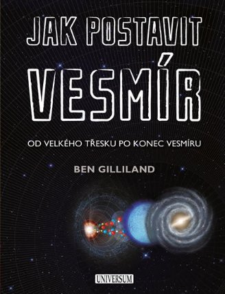 Jak postavit vesmír - Od velkého třesku po konec vesmíru