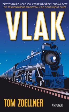 Vlak - Cestování po kolejích, které utvářely dnešní svět – od Transsibiřské magistrály po 