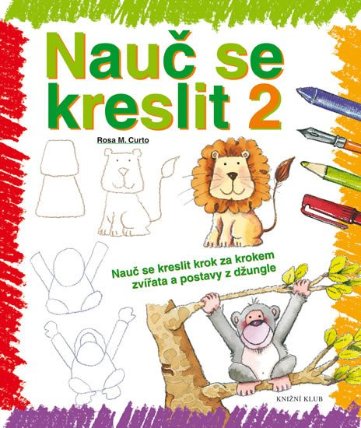 Nauč se kreslit 2 - Nauč se kreslit krok za krokem zvířata a postavy z džungle