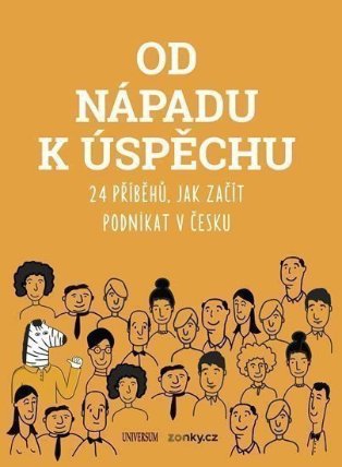 Od nápadu k úspěchu - 24 příběhů, jak začít podnikat v Česku