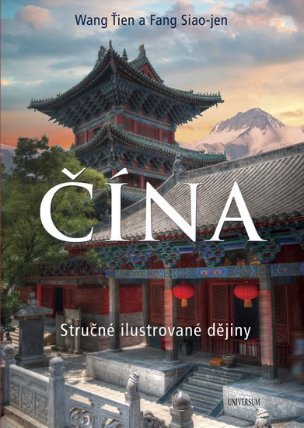 ČÍNA - Stručné ilustrované dějiny