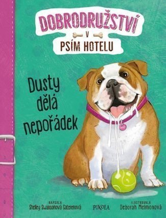Dobrodružství v psím hotelu 3 : Dusty dělá nepořádek
