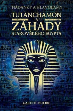 Tutanchamon a záhady starověkého Egypta
