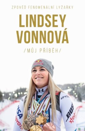 Lindsey Vonnová – Můj příběh. Autobiografie fenomenální lyžařky