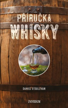 Příručka whiskey - Základní průvodce po světě whiskey