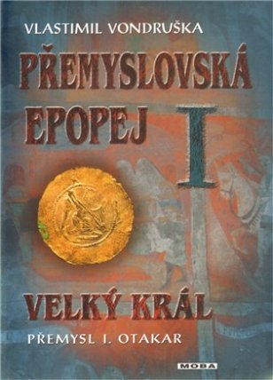 Přemyslovská epopej I. - Velký král Přemysl Otakar I.