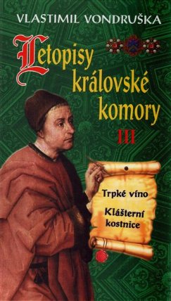 Letopisy královské komory III. - Trpké víno / Klášterní kostnice