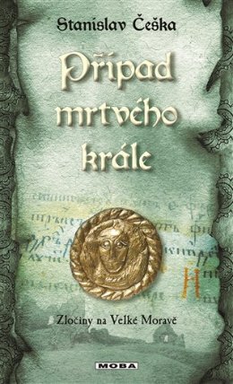 Případ mrtvého krále - Zločiny na Velké Moravě