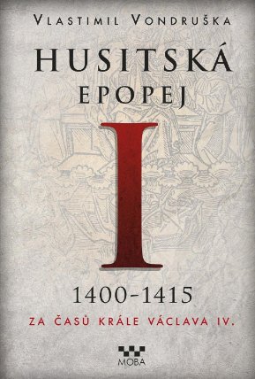 Husitská epopej I. - Za časů krále Václava IV. 1400-1415