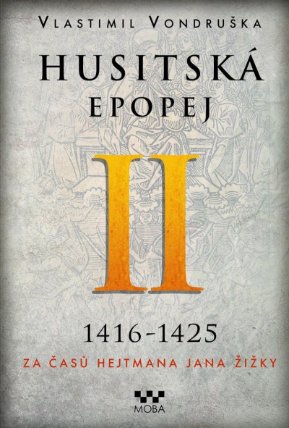 Husitská epopej II. 1416-1425 - Za časů hejtmana Jana Žižky