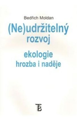 (Ne)udržitelný rozvoj -- Ekologie hrozba i naděje