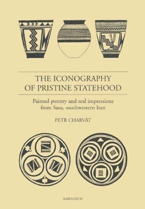 The Iconography of Pristine Statehood. Painted pottery and Seal Impressions from Susa, southwestern Iran