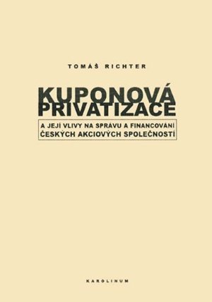 Kuponová privatizace a její vlivy na správu a financování českých akciových společností
