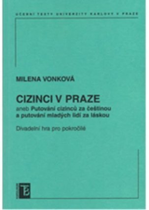 Cizinci v Praze aneb Putování cizinců za čestinou a mladých lidí za láskou