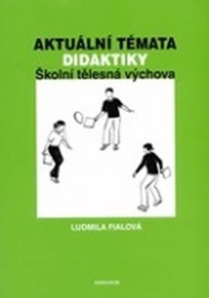 Aktuální témata didaktiky: Školní tělesná výchova