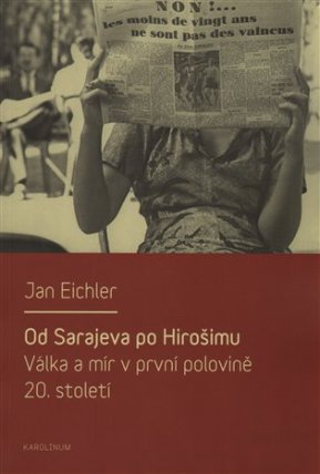 Od Sarajeva po Hirošimu - Válka a mír v první polovině 20. století