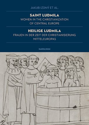 Saint Ludmila / Heilige Ludmila Women in the Christianization of Central Europe / Frauen i