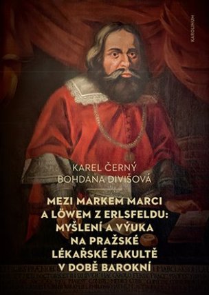 Mezi Markem Marci a Löwem z Erlsfeldu: Myšlení a výuka na pražské lékařské fakultě v době