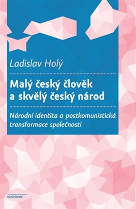 Malý český člověk a skvělý český národ - Národní identita a postkomunistická transformace