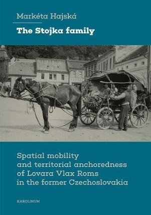 The Stojka family Spatial mobility and territorial anchoredness of Lovara Vlax Roms in the