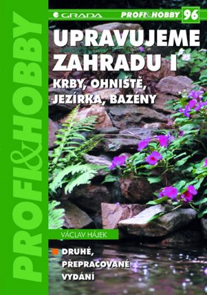 Upravujeme zahradu I - krby, ohniště, jezírka, bazény - edice PROFI & HOBBY 96