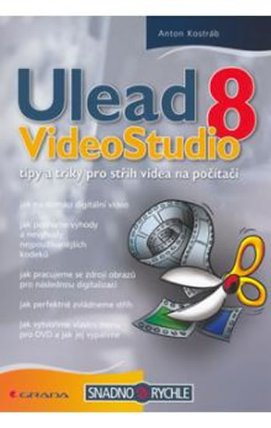Ulead VideoStudio 8 - tipy a triky pro střih videa na počítači