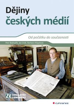 Dějiny českých médií - Od počátku do současnosti 