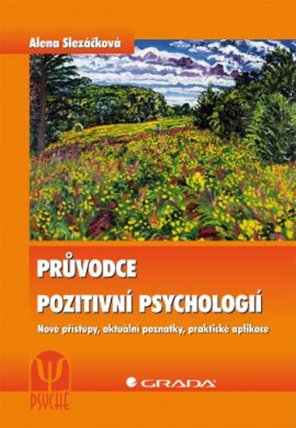 Průvodce pozitivní psychologií - Nové přístupy, aktuální poznatky, praktické apl