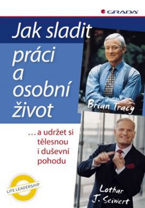 Jak sladit práci a osobní život ...a udržet si tělesnou i duševní pohodu 