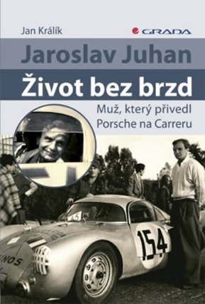 Jaroslav Juhan – Život bez brzd - Muž, který přivedl Porsche na Carreru 