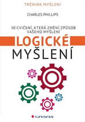 Logické myšlení - 50 cvičení, která změní způsob vašeho myšlení