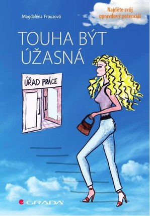 Touha být úžasná - Najděte svůj opravdový potenciál 