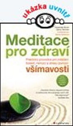 Meditace pro zdraví - Praktický průvodce pro zvládání bolesti, nemocí a stresu pomocí vším
