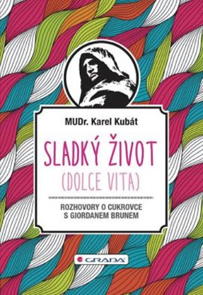 Sladký život (Dolce Vita) - Rozhovory o cukrovce s Giordanem Brunem