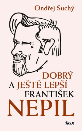Dobrý a ještě lepší František Nepil